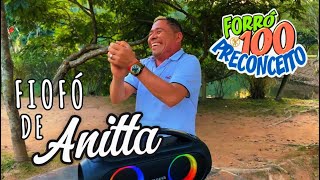 FIOFÓ DE ANITTA VIDEO CLIPE OFICIAL  FORRÓ 100 PRECONCEITO [upl. by Baram278]