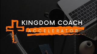 Kingdom Coach Accelerator Program  Dont Miss Out [upl. by Oicnoel]