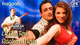 Ek Din Teri Raahon Mein  Lyrics Jhankar  Akshaye Khanna  Urvashi Sharma  Javed Ali  Naqaab [upl. by Holsworth988]