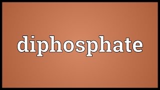 Diphosphate Meaning [upl. by Arahk]