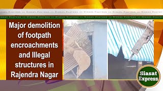 Major demolition of footpath encroachments and Illegal structures in Rajendra Nagar  24Oct2024 [upl. by Sailesh]