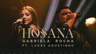 GABRIELA ROCHA  HOSANA CLIPE OFICIAL Feat LUKAS AGUSTINHO [upl. by Dupre]