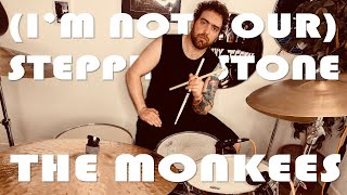 I’m Not Your Steppin’ Stone  The Monkees Drum Cover [upl. by Atiroc]