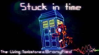 Song  Stuck in Time  The Living Tombstone and Bronyfied [upl. by Burkley496]