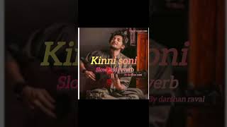 Kinni soni slow and reverb songs  Darshan Raval  music remix music [upl. by Ardnohsed]