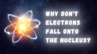 Why dont electrons fall onto the nucleus [upl. by Stolzer]