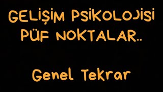 GELİŞİM PSİKOLOJİSİ GENEL TEKRAR 2 Püf Noktalar [upl. by Oiramad294]