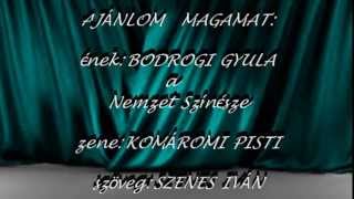 Ajánlom magamat ének Bodrogi Gyula a Nemzet Színésze zene Komáromi Pisti szöveg Szenes Iván [upl. by Louth590]