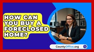 How Can You Buy A Foreclosed Home  CountyOfficeorg [upl. by Oiludbo]