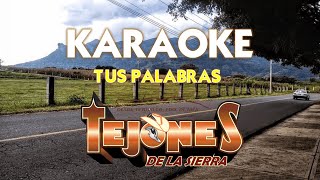 KARAOKE  TUS PALABRAS  TEJONES DE LA SIERRA [upl. by Bender]