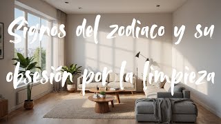 Signos del zodiaco y su obsesión por la limpieza [upl. by Yrevi490]