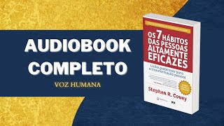 Os 7 hábitos das pessoas altamente eficazes AUDIOBOOK COMPLETO narraçãohumana [upl. by Zed]