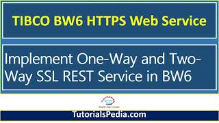 TIBCO BW6 SSL Tutorial  One Way SSL TIBCO BW6  Two Way SSL TIBCO BW6  TIBCO BW6 SSL REST Service [upl. by Rawley]