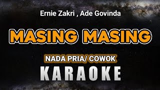 MASING MASING – ERNIE ZAKRI ADE GOVINDA KARAOKE NADA COWOK PRIA [upl. by Odnuges]