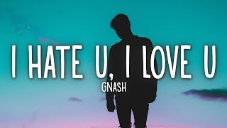 gnash  i hate u i love u Lyrics ft olivia obrien [upl. by Orman]