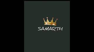 samarth [upl. by Anitsirhc]