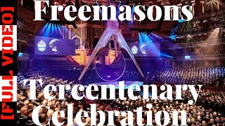 The Freemasons Tercentenary Celebration FULL VIDEO STREAMED [upl. by Yneffit697]