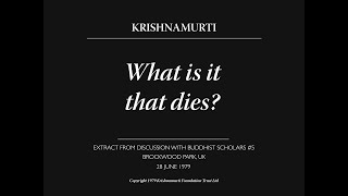 What is it that dies  J Krishnamurti [upl. by Luigino]