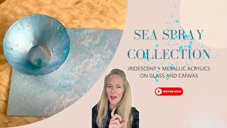 Sea Spray Collection  Iridescent  Metallic Acrylics on Glass and Canvas [upl. by Enelrihs615]