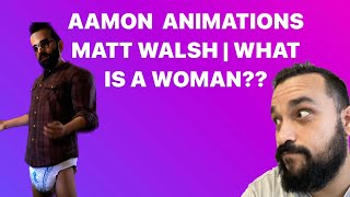 Aamon Animations Matt Walsh What is a Woman Reaction [upl. by Nomihs]