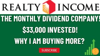 REALTY INCOME O  THE MONTHLY DIVIDEND COMPANY  33000 INVESTED WHY I AM BUYING MORE [upl. by Arenahs]