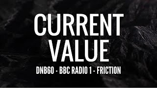 Current Value  DNB60 BBC Radio 1  Friction [upl. by Zimmerman]