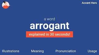 ARROGANT  Meaning and Pronunciation [upl. by Schweitzer617]