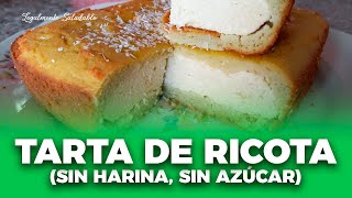 TARTA DE RICOTA SIN HARINA Y SIN AZÚCAR [upl. by Tannen767]