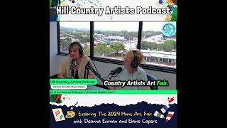 Deanna Eixman amp Elaine Capers Discuss 2024 Hunt Art Fair  Hill Country Artists Podcast 🎨 [upl. by Euqinwahs189]