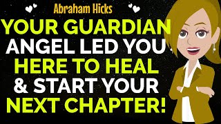 Your Guardian Angel Led You Here To Start A New Powerful Chapter✨✅Abraham Hicks 2024 [upl. by Zollie]