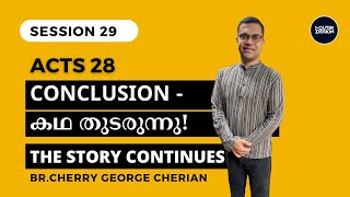 Acts 28  SESSION 29  THE END  THE STORY CONTINUES  Cherry George Cherian [upl. by Attenyt]