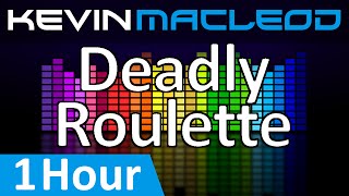 Kevin MacLeod Deadly Roulette 1 HOUR [upl. by Mikah]