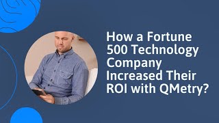 How a Fortune 500 Technology Company Increased their ROI with QMetry [upl. by Einberger]