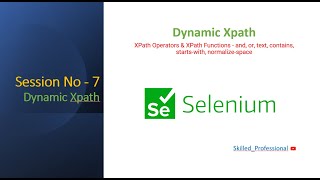 Session 7  Dynamic XPath  XPath Functions  and or text contains startswith normalizespace [upl. by Cristionna]