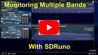 Monitoring Multiple Bands with SDRuno AN007 [upl. by Ahmar]