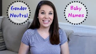 GENDER NEUTRAL BABY NAMES Part 2 [upl. by Fanni437]