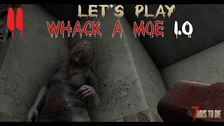 Lets Play 7 Days To Die 10 Whack a Moe Ep 11 [upl. by Fergus]