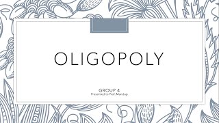 GROUP 4 OLIGOPOLY  MICROECONOMICS PPT VIDEO PRESENTATION [upl. by Yruoc]