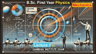 Lecture 1 Frame of Reference  Mechanics  BSc First Year Physics I Sambhav Institute Sikar bsc [upl. by Surazal503]