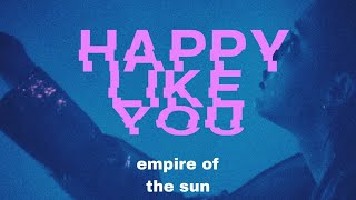 Empire Of The Sun  Happy Like You legendado [upl. by Ahsinroc]