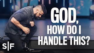 God How Do I Handle This  Steven Furtick [upl. by Eitisahc]