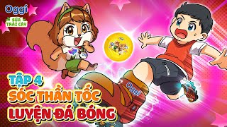 TẬP 4  SÓC THẦN TỐC LUYỆN ĐÁ BÓNG  PHIM HOẠT HÌNH BIỆT ĐỘI SÓC OGGI [upl. by Graniah]