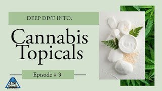 Deep Dive into Cannabis Topicals [upl. by Stilwell]