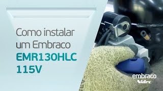 Como instalar um Embraco EMR130HLC 115V [upl. by Saunder20]