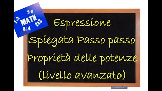 Espressione spiegata passo passo con proprietà di potenze livello avanzato [upl. by Naejamron]