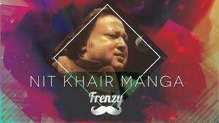 NIT KHAIR MANGA feat Nusrat Fateh Ali Khan  DJ FRENZY  ReMastered Tribute Mix [upl. by Asirem]