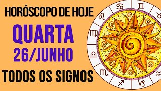 HORÓSCOPO DE HOJE  QUARTA  DIA 26062024  Todos os Signos AMOR TRABALHO E DINHEIRO [upl. by Terrill913]