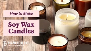 How To Make Soy Wax Candles At Home Proven Tips amp Tricks For Flawless Candles  BrambleBerrycom [upl. by Coonan]