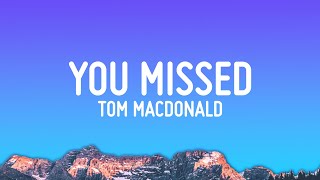 Tom MacDonald  You Missed Lyrics [upl. by Odraner]