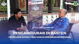 Mengapa Pengangguran di Banten Tinggi Ini Jawabannya yang Dikupas Tuntas Langsung Oleh Kadisnaker [upl. by Aikem974]